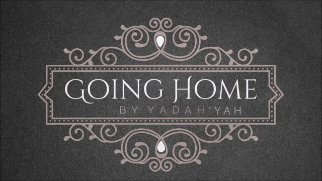 Going Home - Yadah'Yah