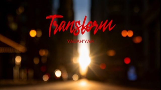 Transform - Yadah'Yah