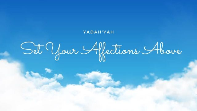Set Your Affections Above - Yadah'Yah