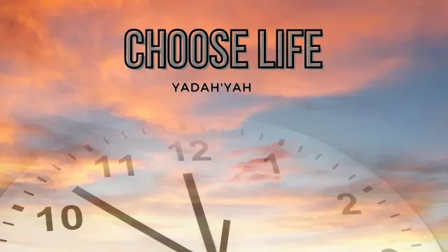 Choose Life - Yadah'Yah