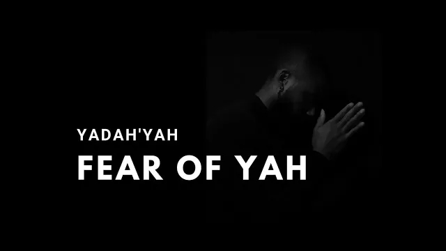 Fear of Yah - Yadah'Yah