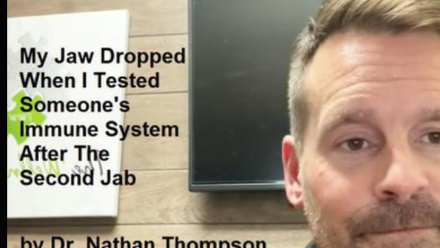 MY JAW DROPPED WHEN I TESTED SOMEONE'S IMMUNE SYSTEM AFTER THE SECOND JAB !! BY DR. NATHAN THOMPSON