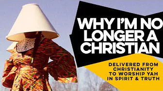 Why I'm No Longer a Christian [Delivered From Christianity to Worship Yah In Spirit & Truth]