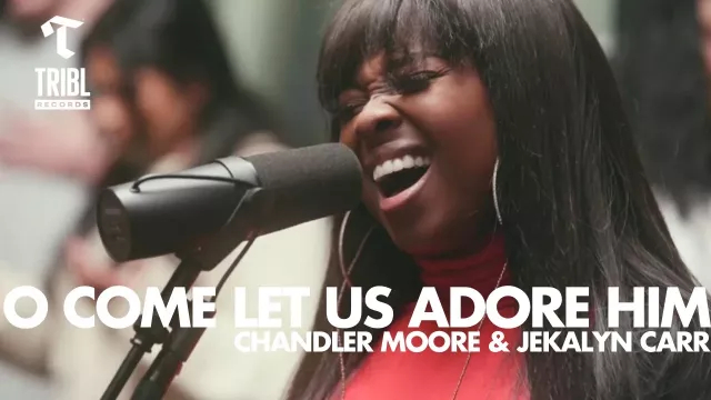 O Come Let Us Adore Him (feat. Chandler Moore & Jekalyn Carr) - Maverick City | TRIBL
