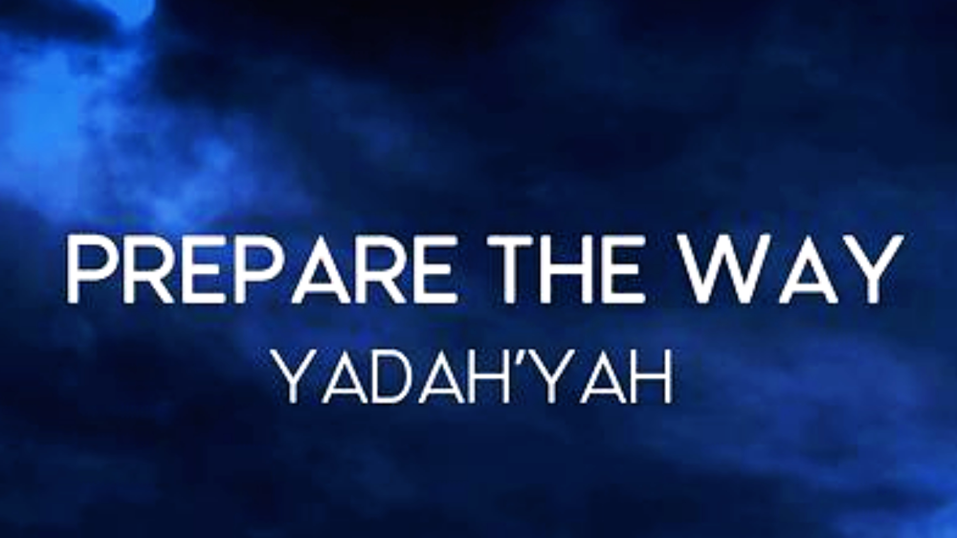 Prepare the Way - Yadah'Yah
