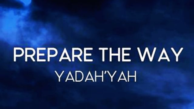 Prepare the Way - Yadah'Yah