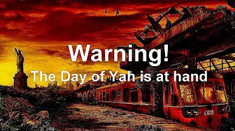 Warning! The Day of Yah is at hand