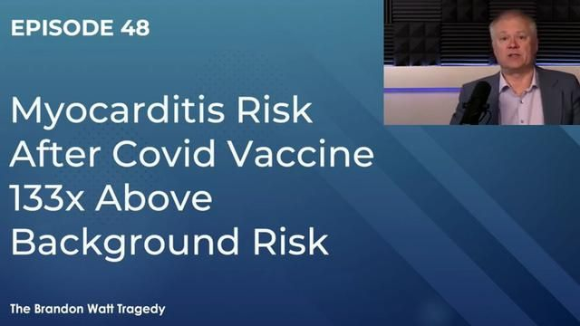EP 48: JAMA: mRNA vaccines elevate myocarditis risk by 133x (Feb 19, 2022)