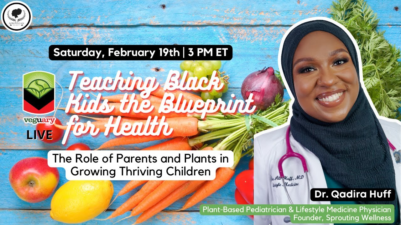 Teaching Black Children the Blueprint for Health | Veguary Live Session with Dr. Qadira Huff