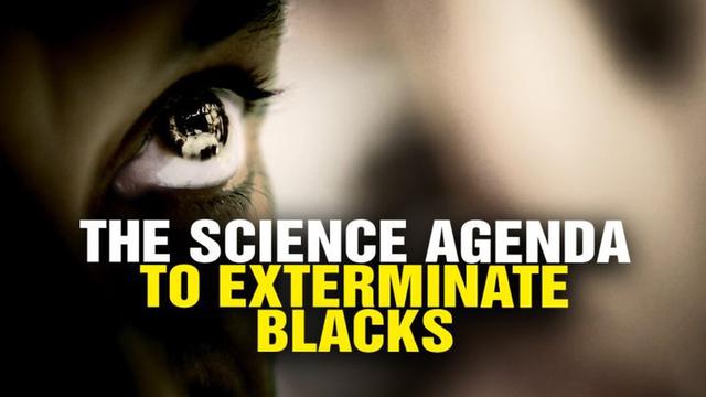 THE SCIENCE AGENDA TO EXTERMINATE BLACKS (2017)