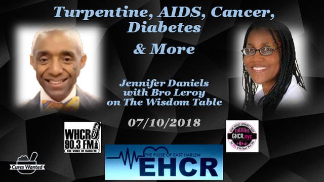 Turpentine, AIDS, Cancer, Diabetes & More - Dr Jennifer Daniels with Bro Leroy on The Wisdom Table
