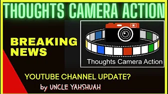 THOUGHTS CAMERA ACTION Channel Deletion? Whats going on? Will He Be Back? CHANNEL UPDATE Ask Unc?