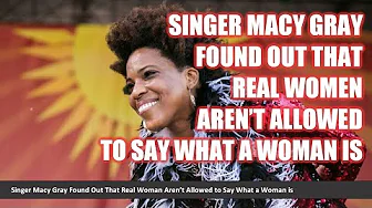 Singer Macy Gray Found Out That Real Woman Aren’t Allowed to Say What a Woman is
