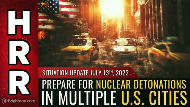 Prepare for NUCLEAR DETONATIONS in U.S. CITIES - Situation Update Mike Adams JUL.13.2022