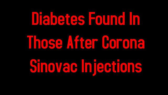 Diabetes Found In Those After Corona Sinovac (China) Injections