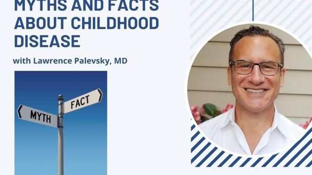 Myths & Facts About Childhood Disease with Dr Lawrence Palevsky