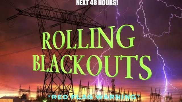Rolling Blackouts - Next 48 Hours - Looks Like There's MORE Coming Soon