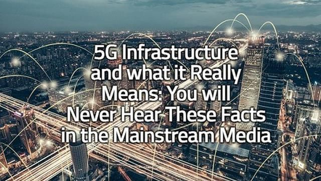 5G Infrastructure and what it Really Means: You will Never Hear These Facts in the Mainstream Media