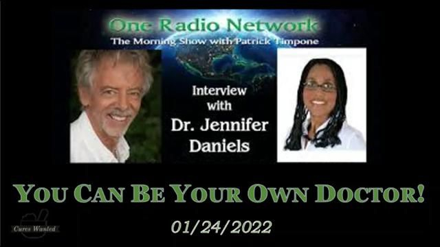 Dr Jennifer Daniels - You Can Be Your Own Doctor on OneRadioNetwork with Patrick Timpone (01.24.22)
