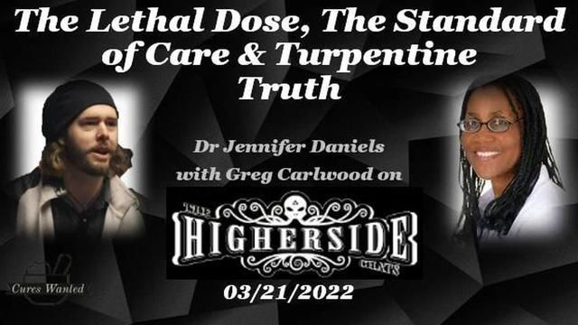The Lethal Dose, The Standard of Care & Turpentine Truth -- Dr Jennifer Daniels with Greg Carlwood
