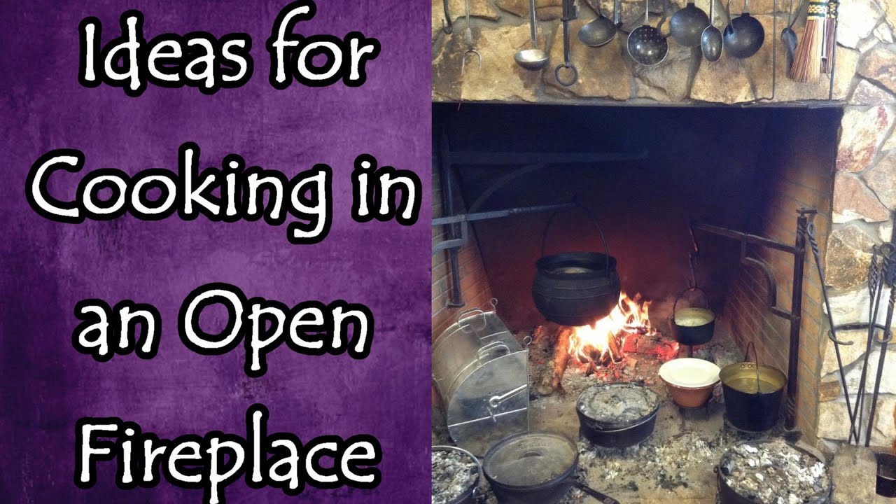 Ideas for Cooking in an Open Fireplace