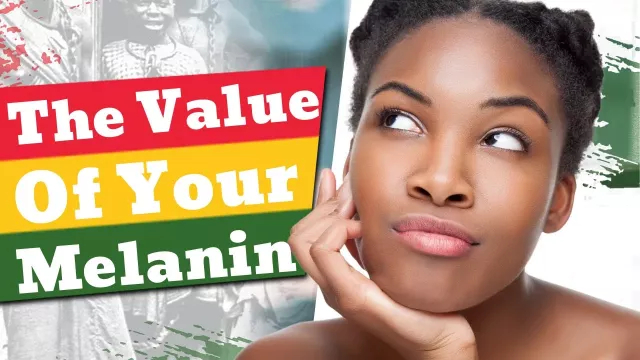 Uncovering Melanin Secrets | The Value of Black Skin