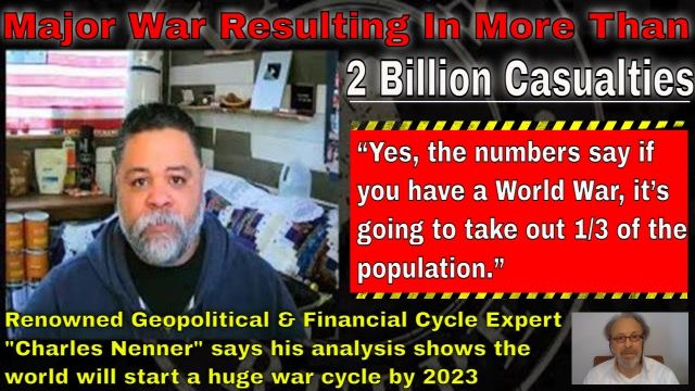*MUST WATCH*  WORLD WILL ENTER MAJOR WAR CYCLE BY 2023 - THERE'S NOWHERE TO HIDE - CHARLES NENNER