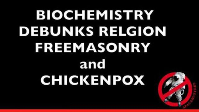 SPACEBUSTERS: BIOCHEMSTRY DEBUNX RELIGION FREEMASNRY & CHICKENPOX