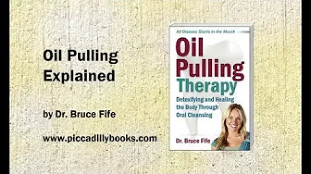Benefits of Oil Pulling Therapy: Interview with Dr. Bruce Fife