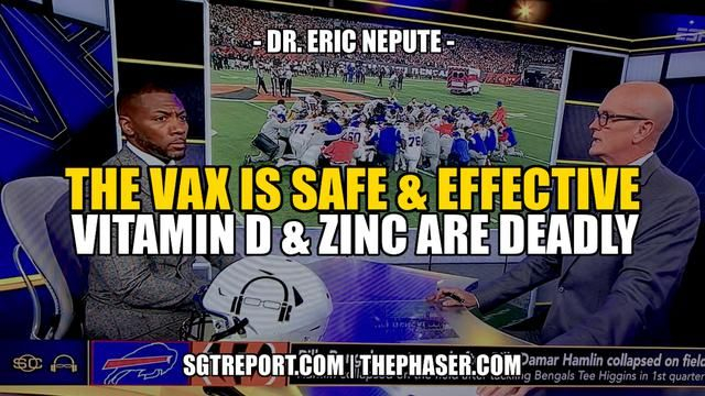 THE VAX IS SAFE & EFFECTIVE. VITAMIN D & ZINC ARE DEADLY -- Dr. Eric Nepute