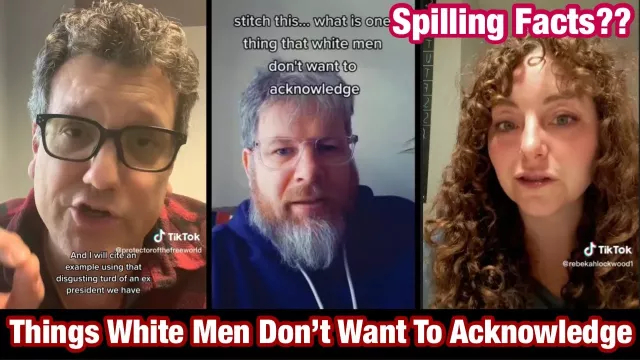 Things White Men Don’t Want To ACKNOWLEDGE ~ Are These FACTS?