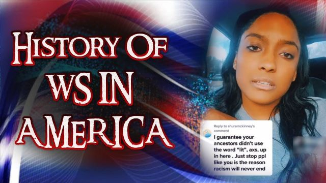 Sista Breaks Down The History Of WS In America After Them Folks Blame Us For Anti-Black Racism