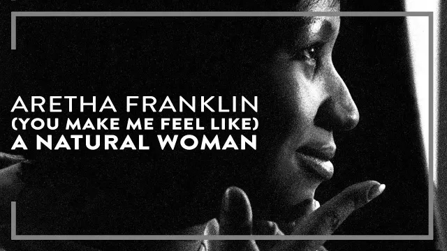 Aretha Franklin's ''You Make Me Feel Like A Natural Woman'' Is A Love Song PERIOD!