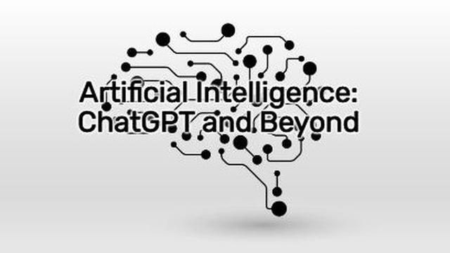 Artificial Intelligence: ChatGPT and Beyond