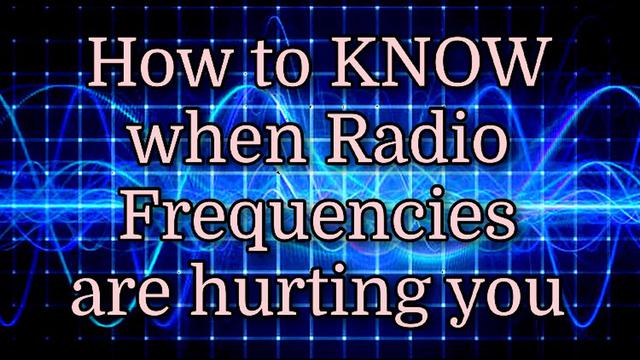 How to KNOW when radio frequencies are hurting you