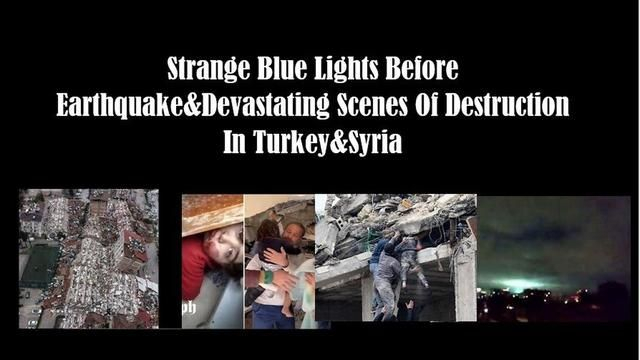 Strange Blue Lights Before Earthquake&Devastating Scenes Of Destruction In Turkey&Syria