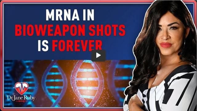 MRNA IN BIOWEAPON SHOTS IS FOREVER
