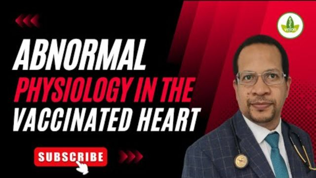 Why is there Abnormal Physiology in the Vaccinated Heart?
