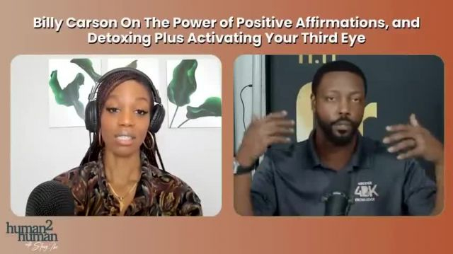 Billy Carson On The Power of Positive Affirmations, and Detoxing Plus Activating Your Third Eye