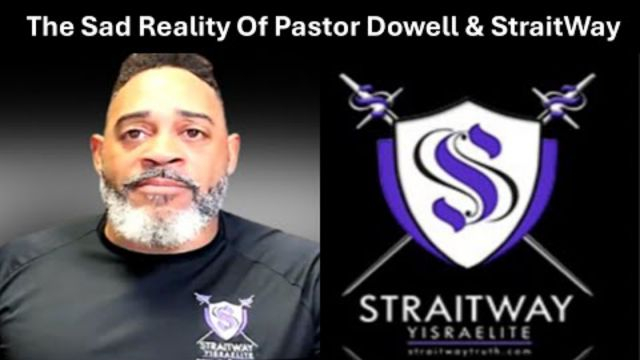 A Disturbing Documentary On Pastor Dowell & StraitWay