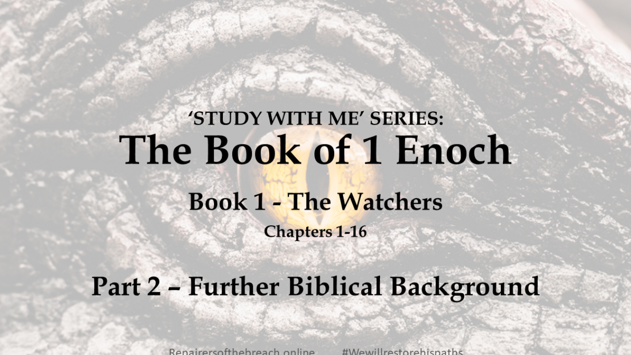 Study With Me The Book of 1 Enoch - Book 1 The Watchers - Part 2 Further Biblical Background
