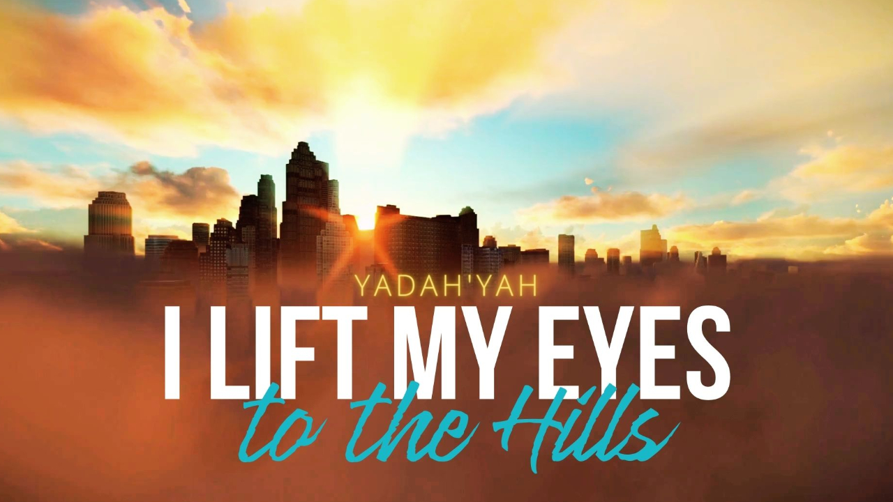 I Lift My Eyes to the Hills - Yadah'Yah