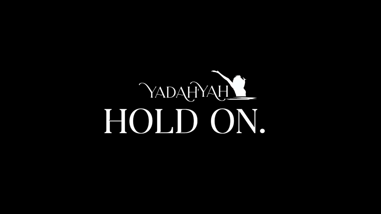 Hold On - Yadah'Yah