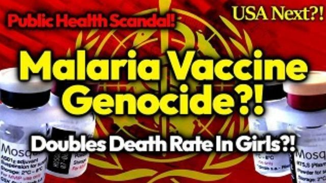 Another Slaughter! Genociders Ship 18M Mosquirix Vaccines That Double Girls' Death Rate to Africa!