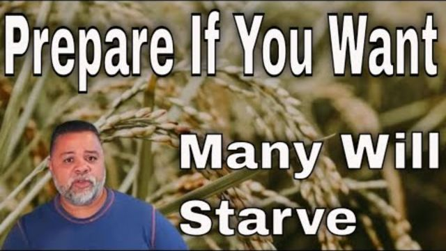 The World Is Nearing A Time Of Great Famine That Will Affect Everyone - Prepare Now!