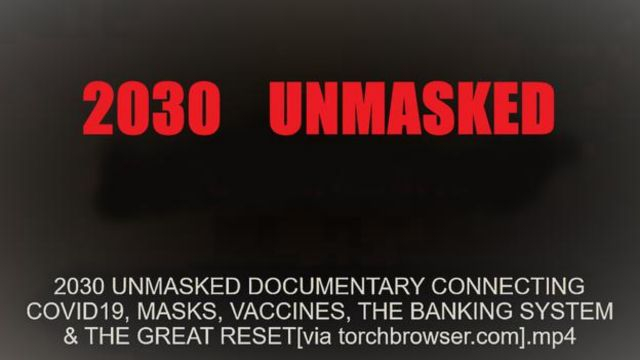 2030 UNMASKED - DOCUMENTARY CONNECTING COVID19, MASKS, VACCINES, BIG BANKING & THE GREAT RESET
